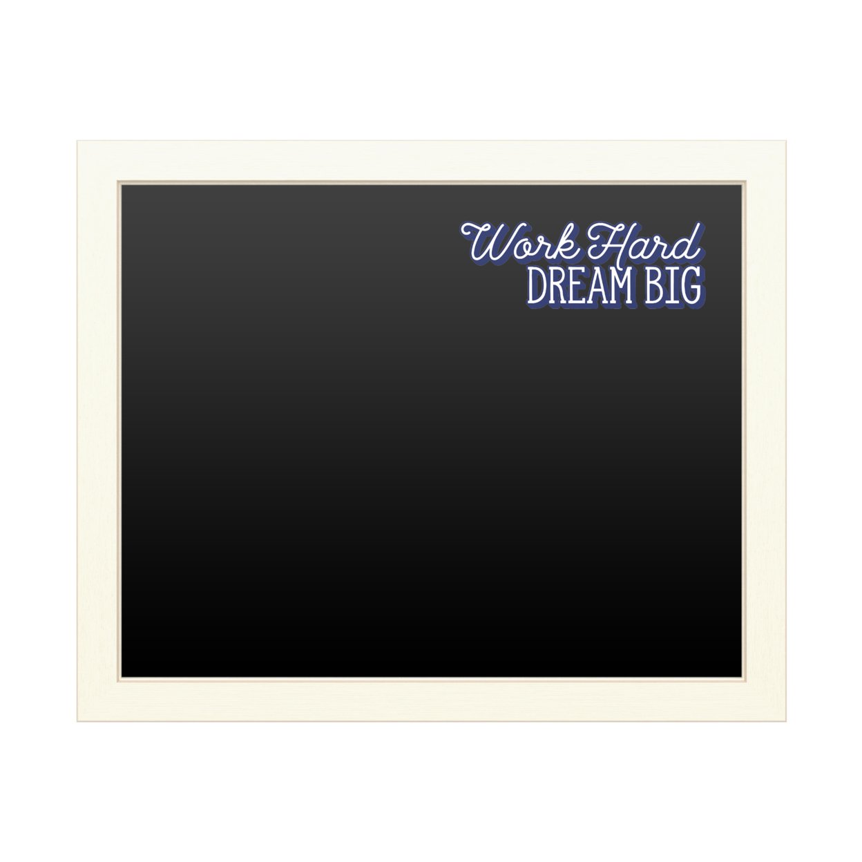 16 X 20 Chalk Board With Printed Artwork - Work Hard Dream Big Blue White Board - Ready To Hang Chalkboard