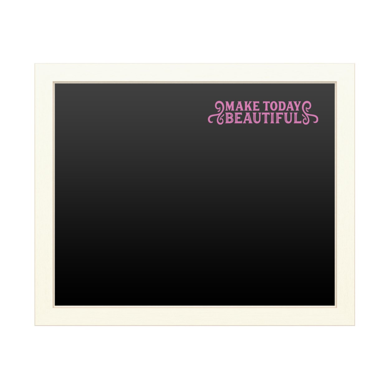 16 X 20 Chalk Board With Printed Artwork - Make Today Beautiful 2 White Board - Ready To Hang Chalkboard
