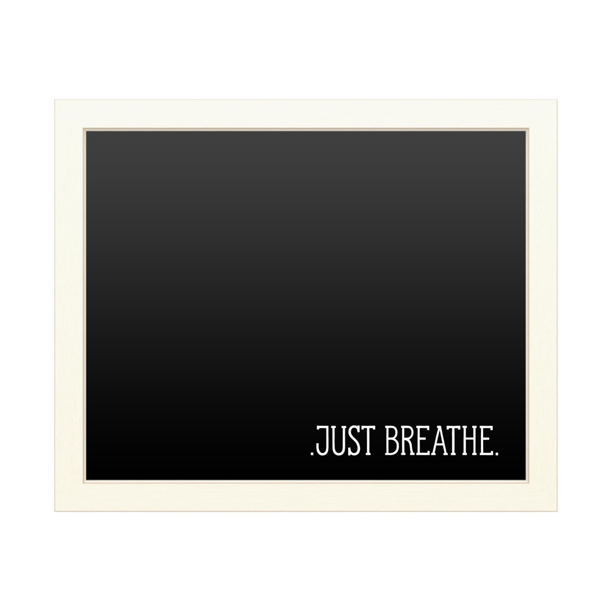 16 X 20 Chalk Board With Printed Artwork - Just Breathe White Board - Ready To Hang Chalkboard