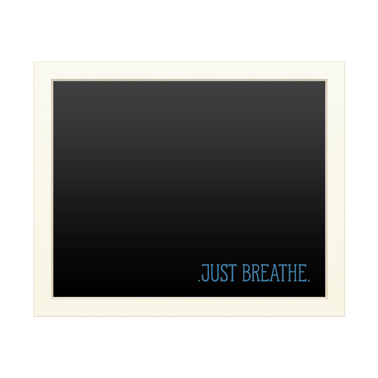 16 X 20 Chalk Board With Printed Artwork - Just Breathe 2 White Board - Ready To Hang Chalkboard