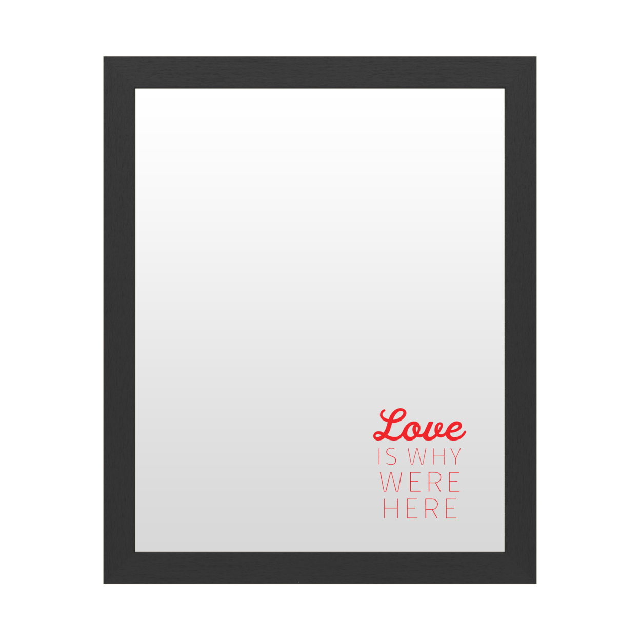 Dry Erase 16 X 20 Marker Board With Printed Artwork - Love Is Why Were Here 2 White Board - Ready To Hang