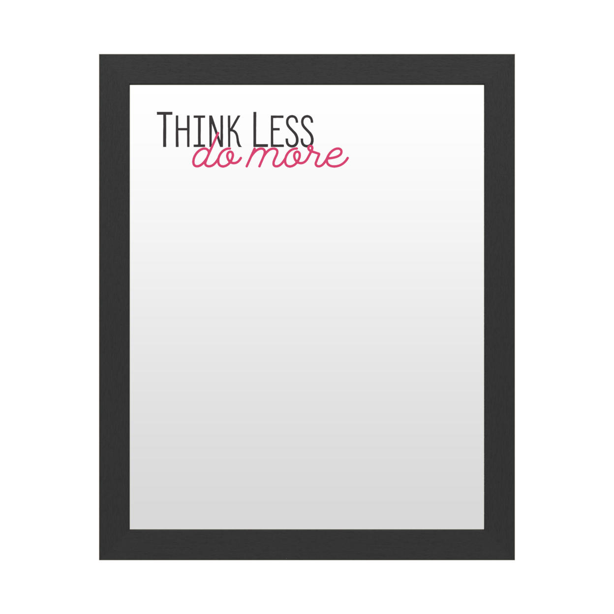 Dry Erase 16 X 20 Marker Board With Printed Artwork - Think Less Do More White Board - Ready To Hang