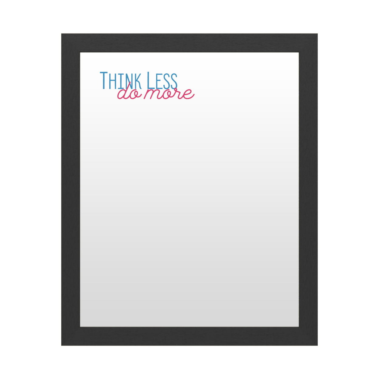 Dry Erase 16 X 20 Marker Board With Printed Artwork - Think Less Do More 2 White Board - Ready To Hang