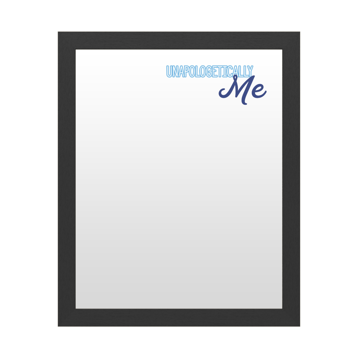 Dry Erase 16 X 20 Marker Board With Printed Artwork - Unapologetically Me 2 White Board - Ready To Hang