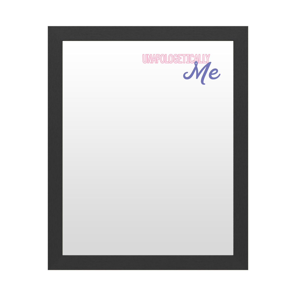 Dry Erase 16 X 20 Marker Board With Printed Artwork - Unapologetically Me White Board - Ready To Hang
