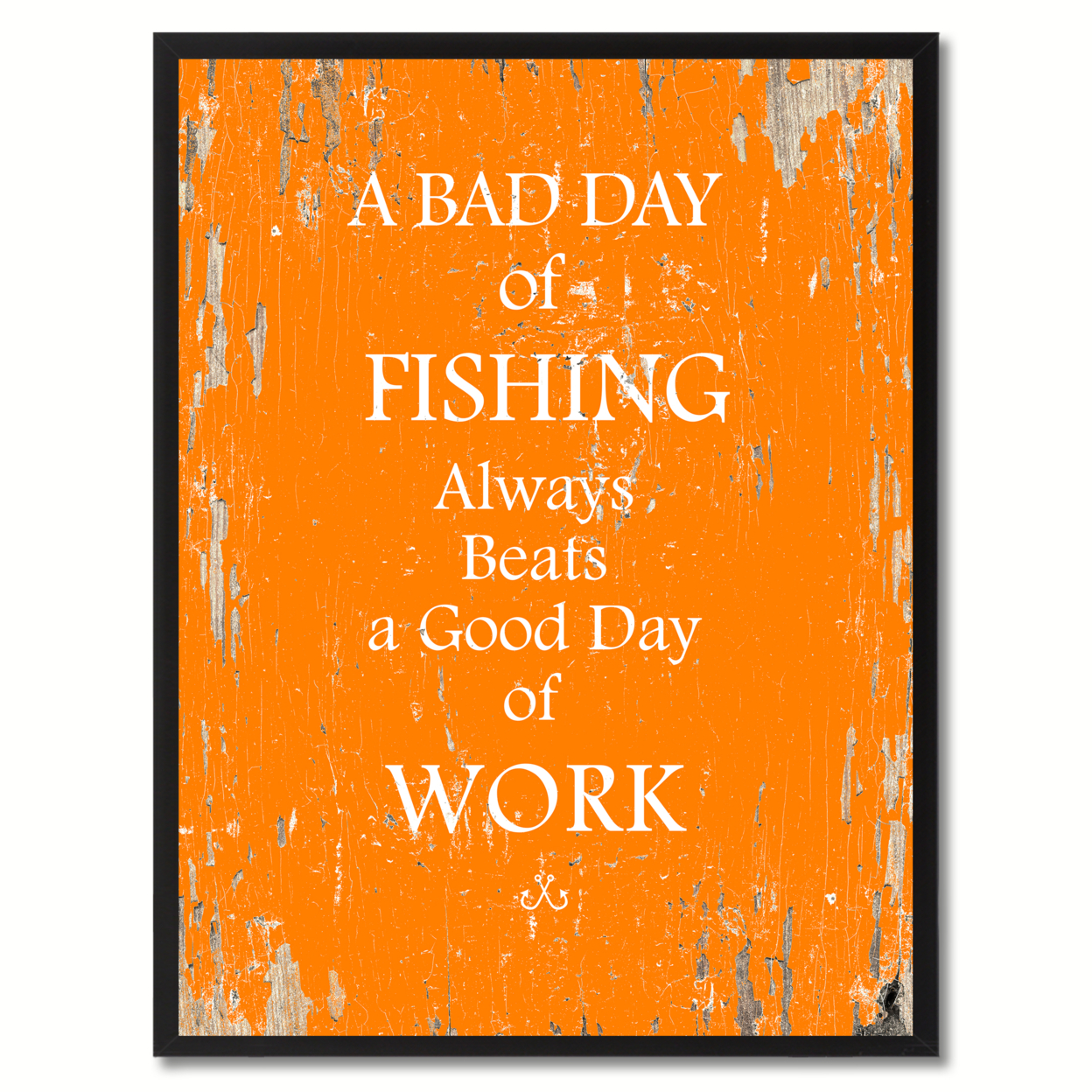 A Bad Day Of Fishing Always Beats A Good Day Of Work Saying Canvas Print with Picture Frame Home Decor Wall Art Gifts - 22" x 29"