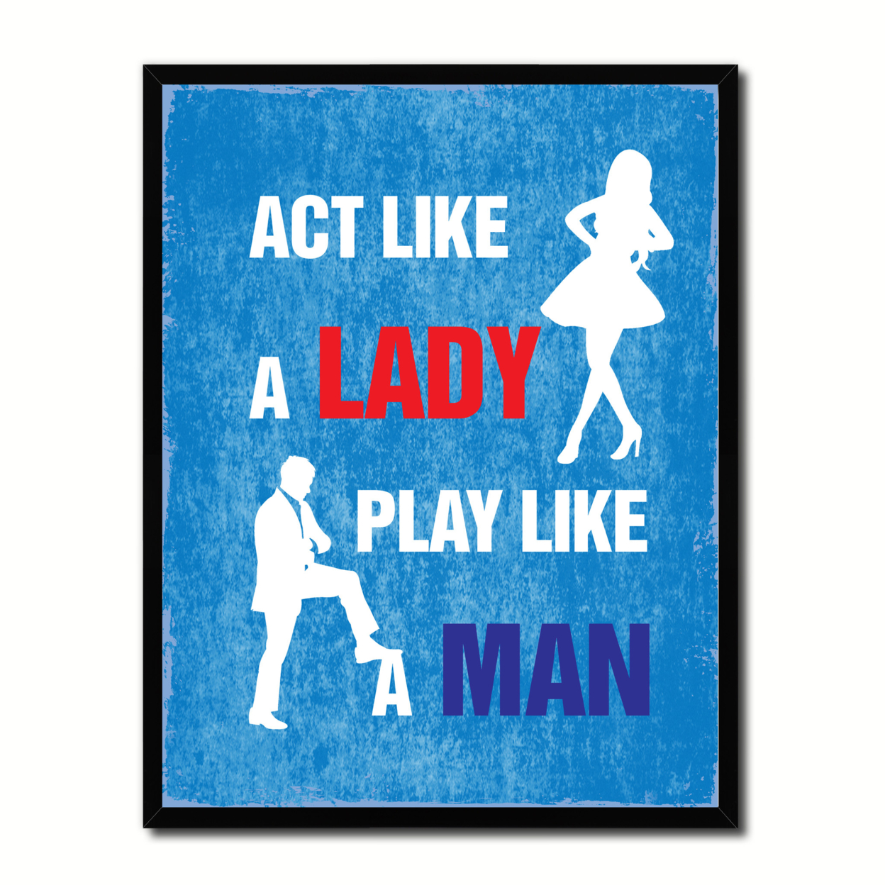 Act Like A Lady Play Like A Man Funny Typo Sign 17002 Picture Frame Gifts Home Decor Wall Art Canvas Print - 22"x29"