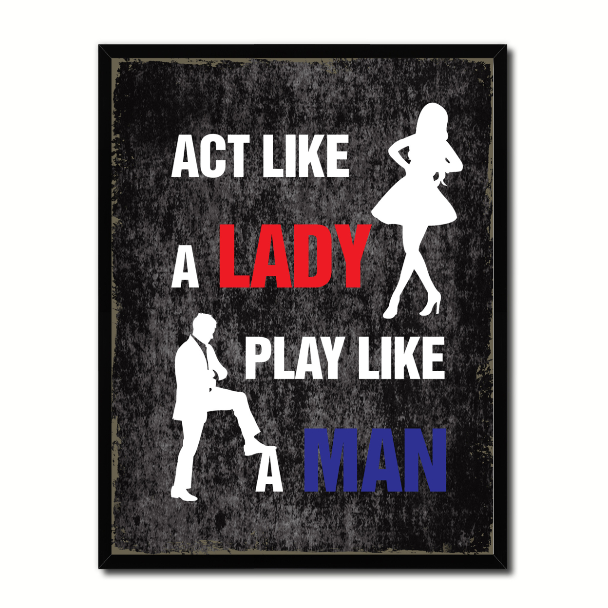 Act Like A Lady Play Like A Man Funny Typo Sign 17001 Picture Frame Gifts Home Decor Wall Art Canvas Print - 13"x17"