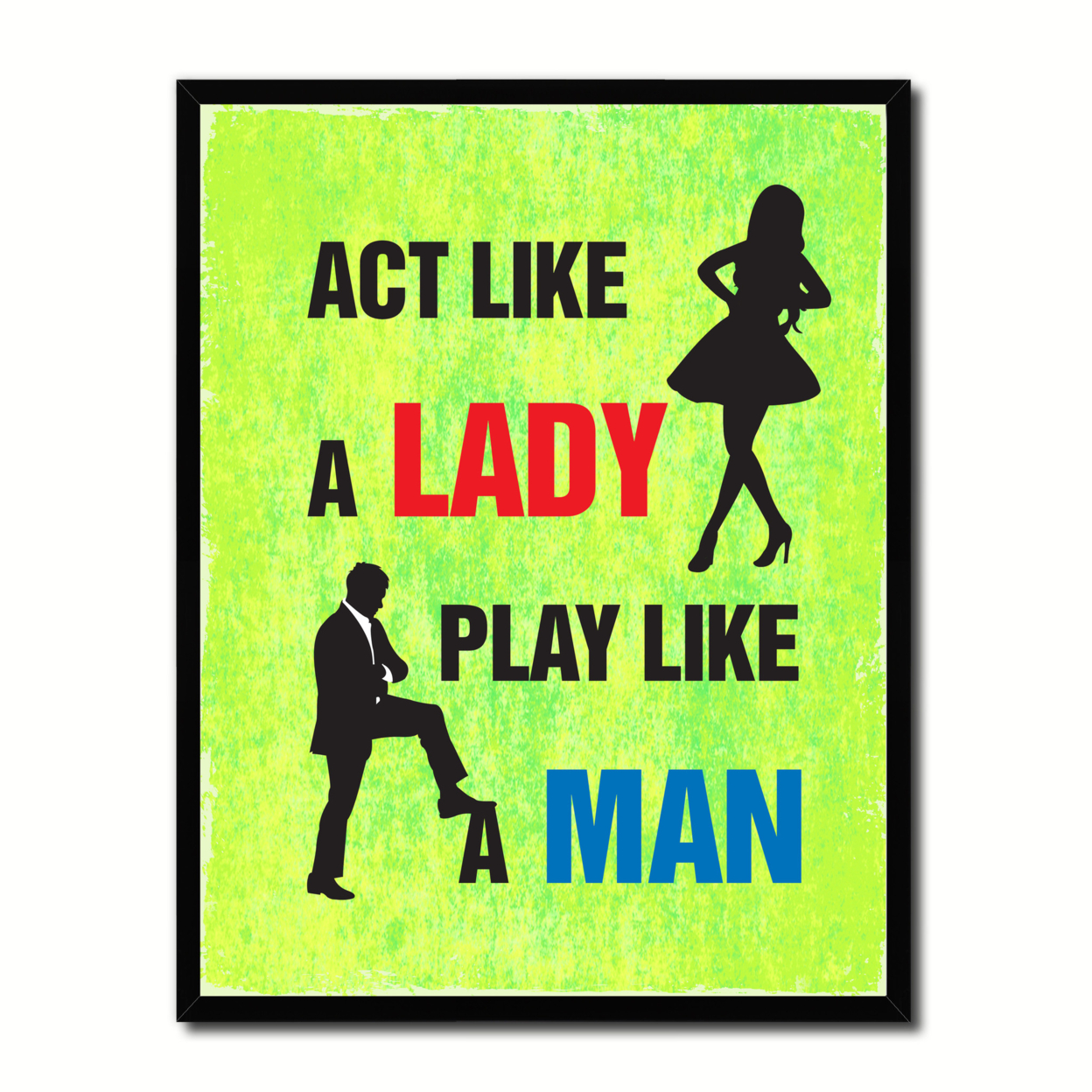 Act Like A Lady Play Like A Man Funny Typo Sign 17003 Picture Frame Gifts Home Decor Wall Art Canvas Print - 22"x29"