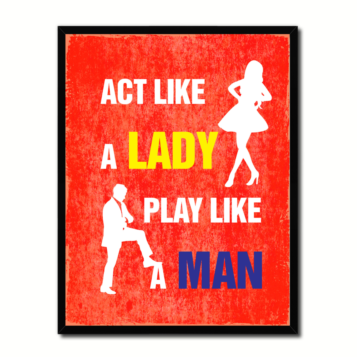 Act Like A Lady Play Like A Man Funny Typo Sign 17006 Picture Frame Gifts Home Decor Wall Art Canvas Print - 22"x29"