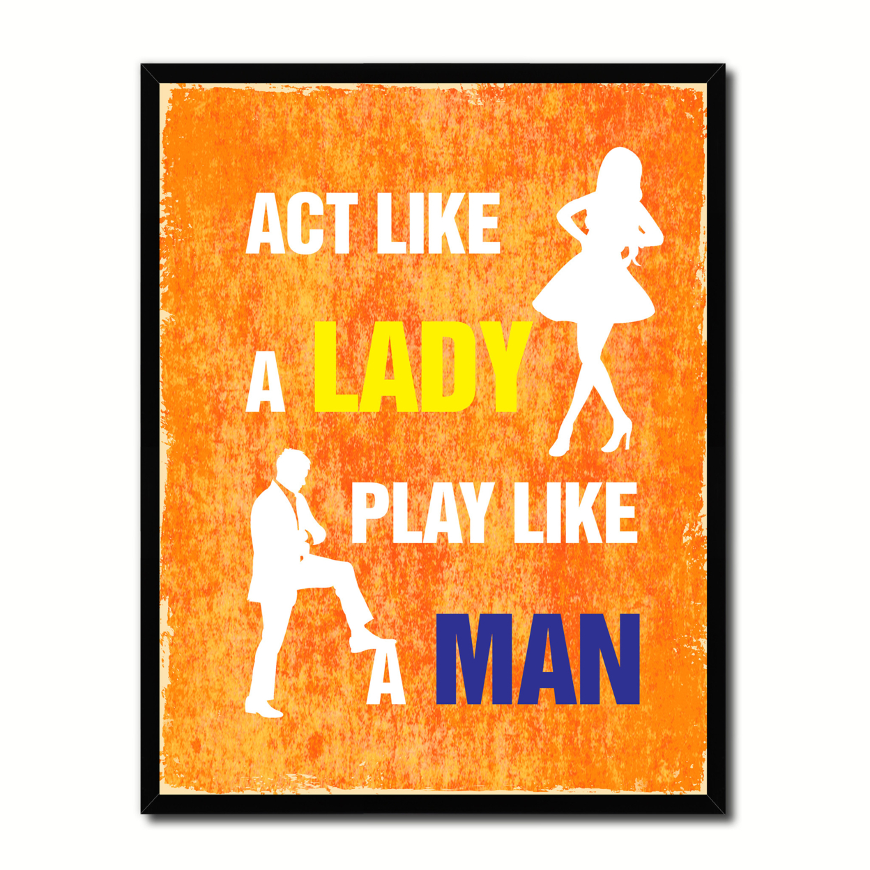 Act Like A Lady Play Like A Man Funny Typo Sign 17005 Picture Frame Gifts Home Decor Wall Art Canvas Print - 13"x17"