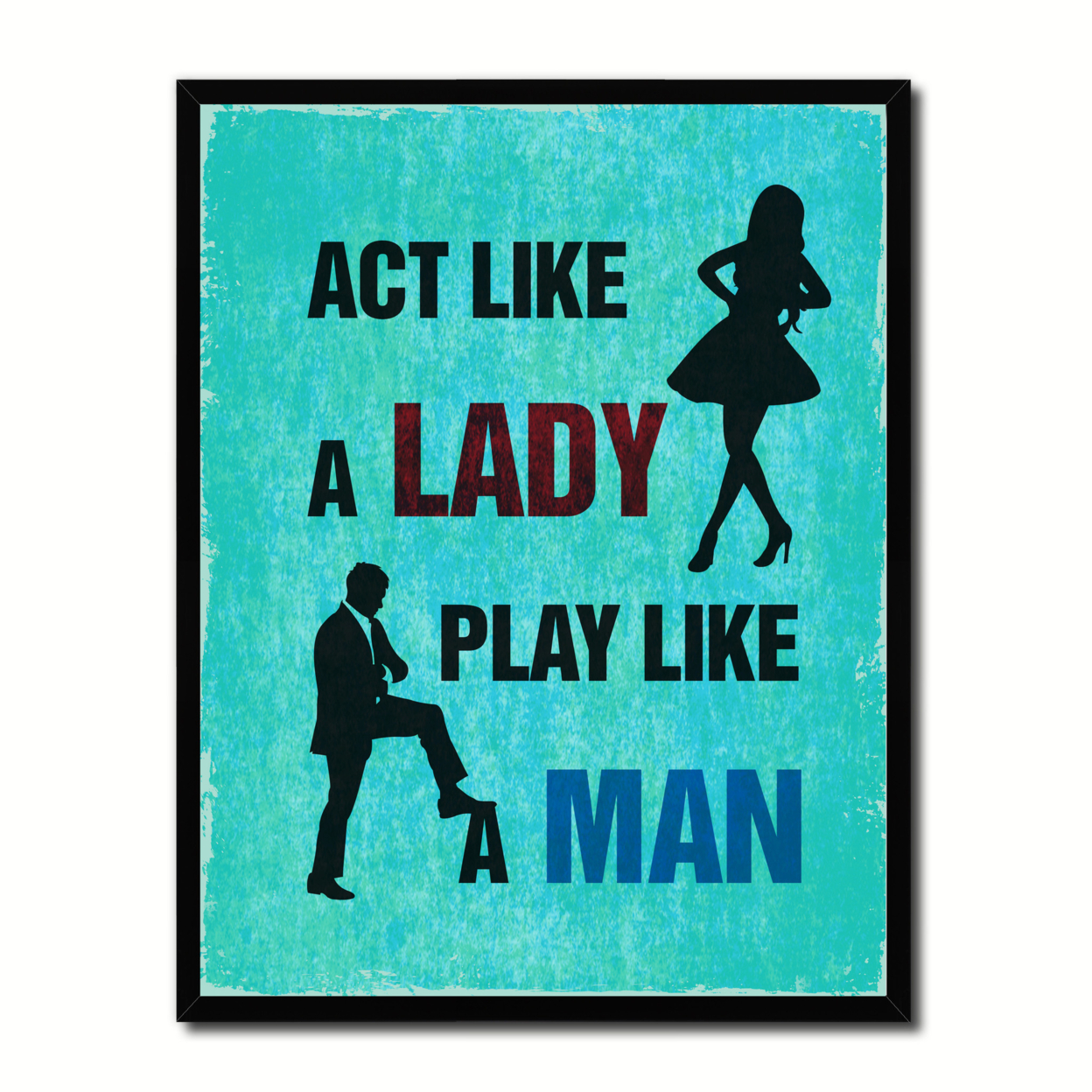 Act Like A Lady Play Like A Man Funny Typo Sign 17004 Picture Frame Gifts Home Decor Wall Art Canvas Print - 28"x37"
