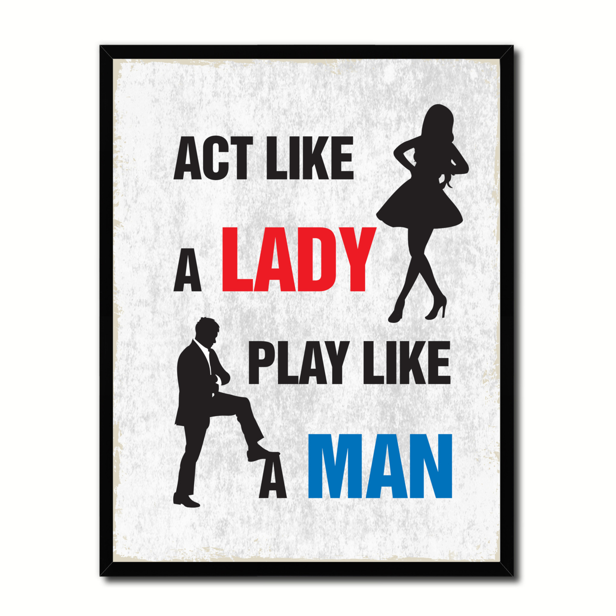Act Like A Lady Play Like A Man Funny Typo Sign 17008 Picture Frame Gifts Home Decor Wall Art Canvas Print - 13"x17"